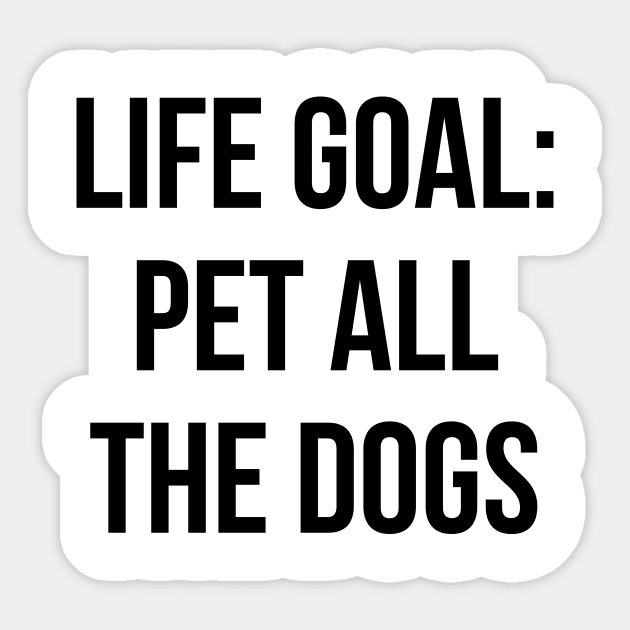 Life Goal Pet All The Dogs Shirt Funny Dog Quotes T shirt Life